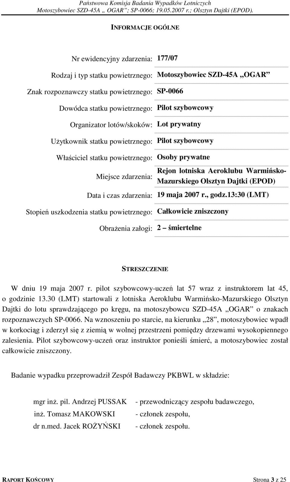 Warmińsko- Mazurskiego Olsztyn Dajtki (EPOD) Data i czas zdarzenia: 19 maja 2007 r., godz.