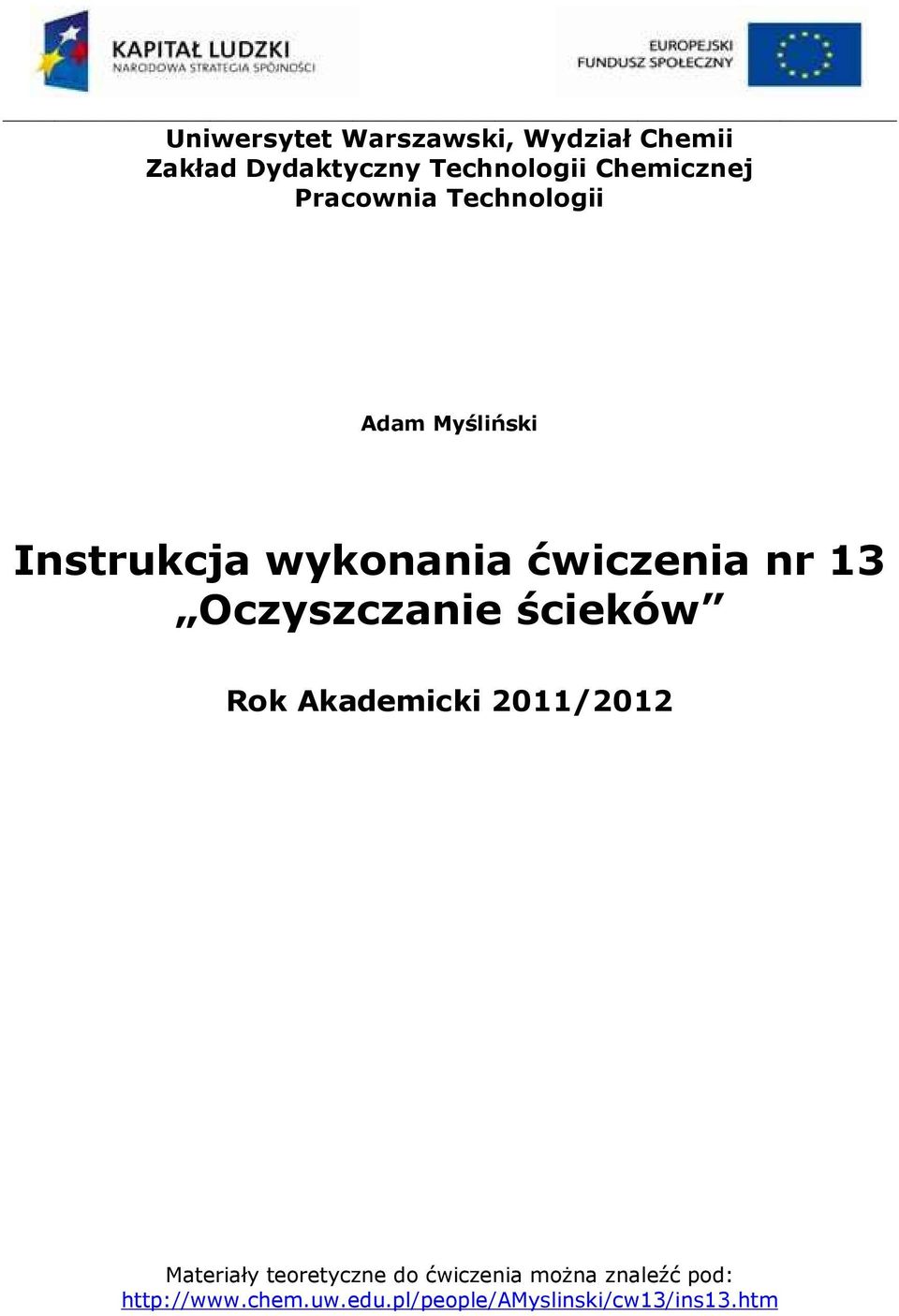 nr 13 Oczyszczanie ścieków Rok Akademicki 2011/2012 Materiały teoretyczne do