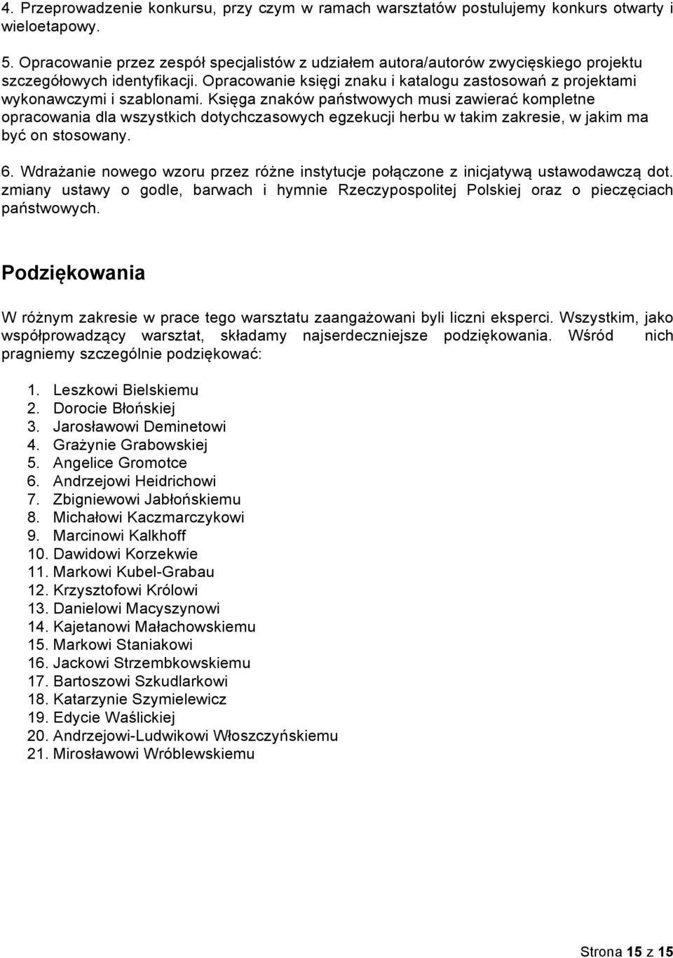 Opracowanie księgi znaku i katalogu zastosowań z projektami wykonawczymi i szablonami.