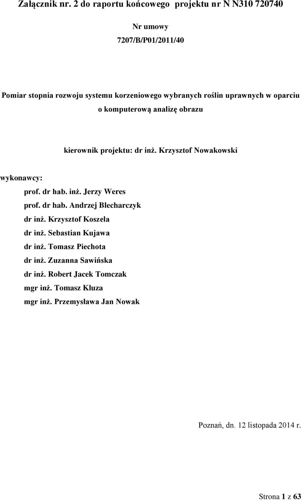 Krzysztof Koszela dr inż. Sebastian Kujawa dr inż. Tomasz Piechota dr inż. Zuzanna Sawińska dr inż.