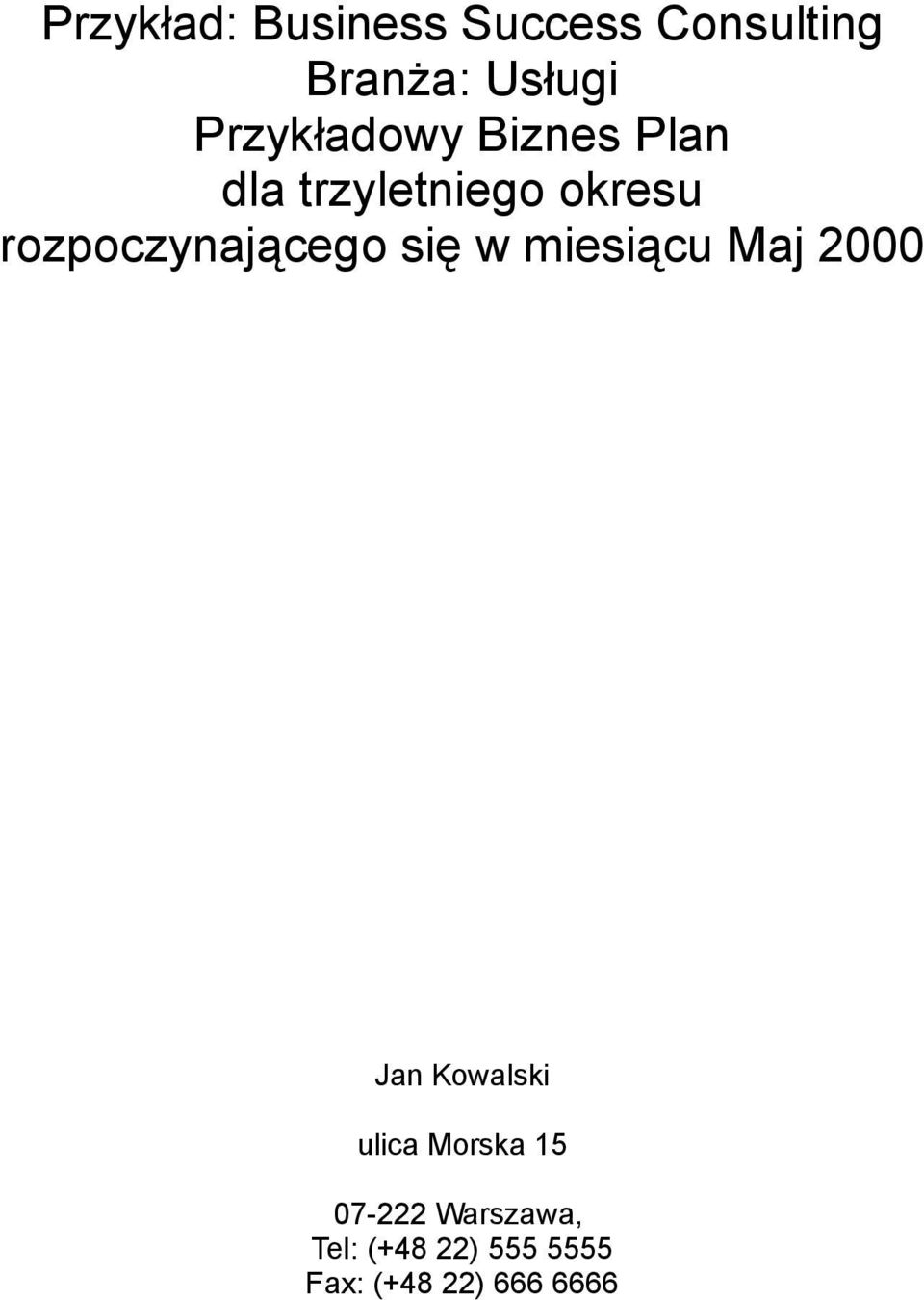 rozpoczynającego się w miesiącu Maj 2000 Jan Kowalski