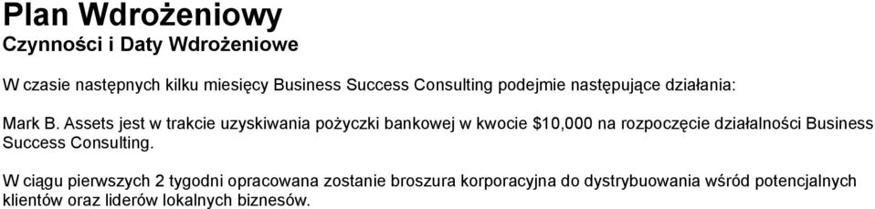 Assets jest w trakcie uzyskiwania pożyczki bankowej w kwocie $10,000 na rozpoczęcie działalności Business