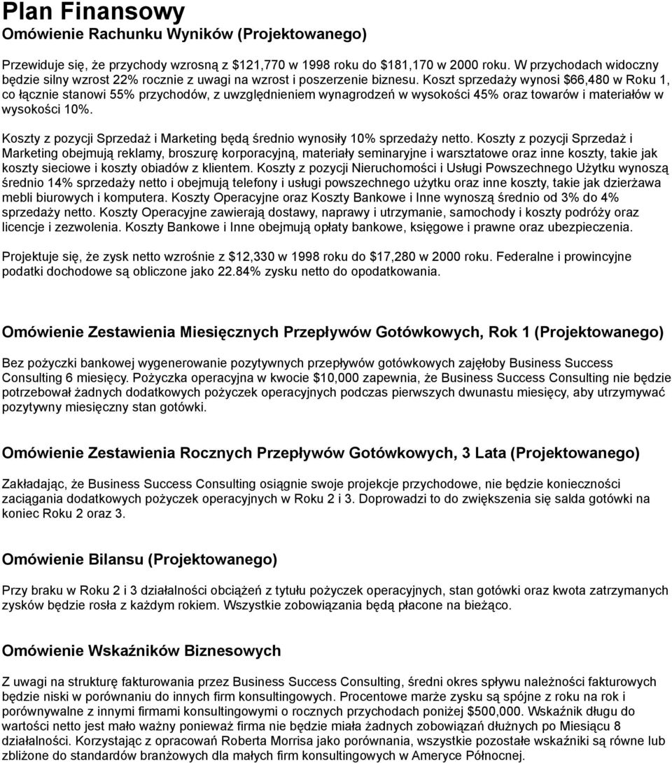 Koszt sprzedaży wynosi $66,480 w u 1, co łącznie stanowi 55% przychodów, z uwzględnieniem wynagrodzeń w wysokości 45% oraz towarów i materiałów w wysokości 10%.