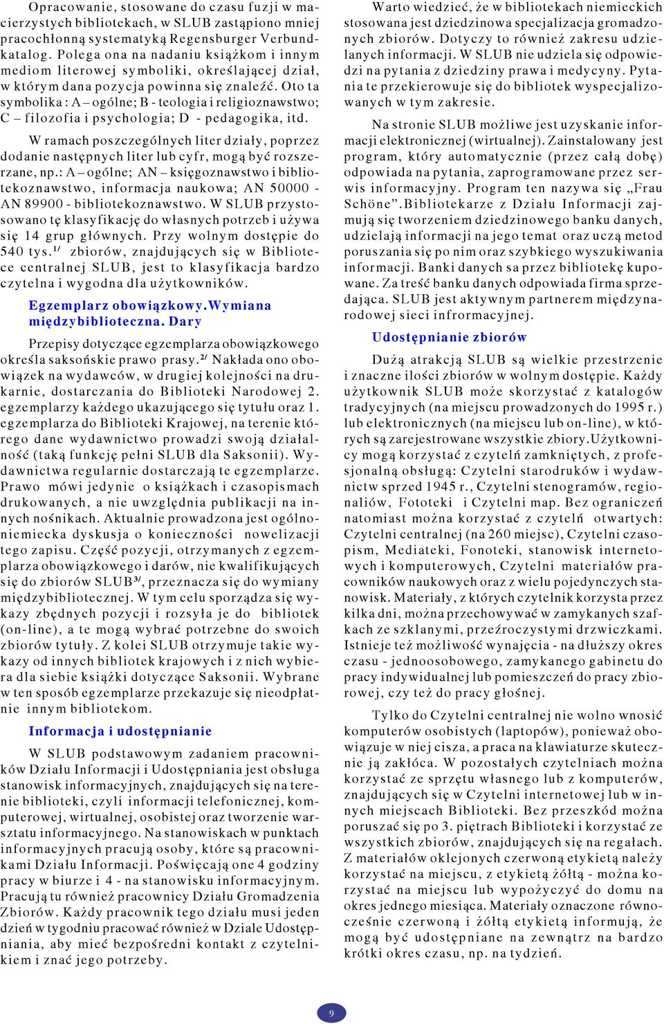 Oto ta symbolika : A ogólne; B - teologia i religioznawstwo; C filozofia i psychologia; D - pedagogika, itd.