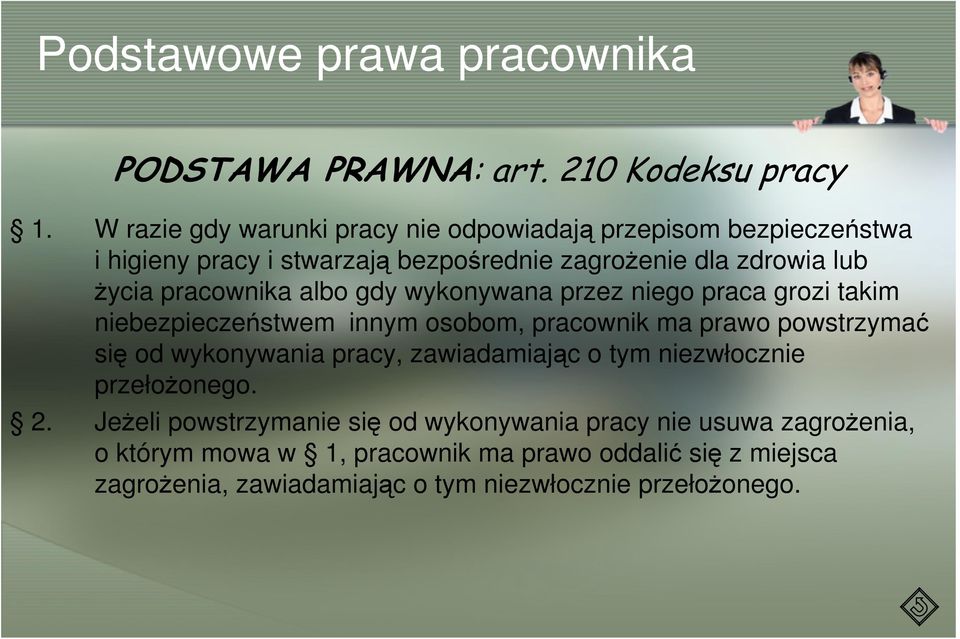 pracownika albo gdy wykonywana przez niego praca grozi takim niebezpieczeństwem innym osobom, pracownik ma prawo powstrzymać się od wykonywania