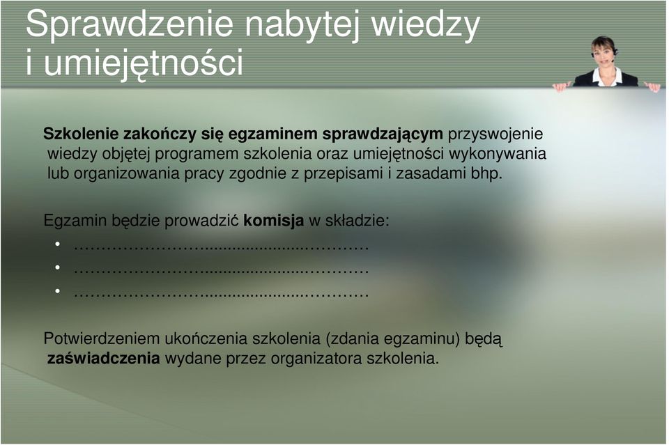 pracy zgodnie z przepisami i zasadami bhp. Egzamin będzie prowadzić komisja w składzie:.