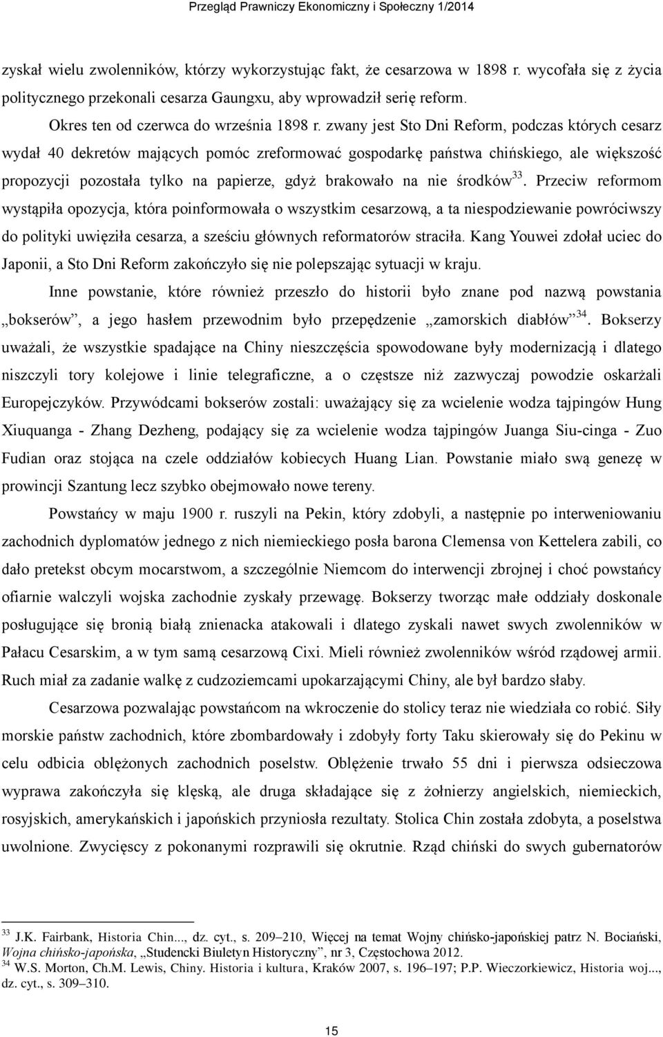 zwany jest Sto Dni Reform, podczas których cesarz wydał 40 dekretów mających pomóc zreformować gospodarkę państwa chińskiego, ale większość propozycji pozostała tylko na papierze, gdyż brakowało na