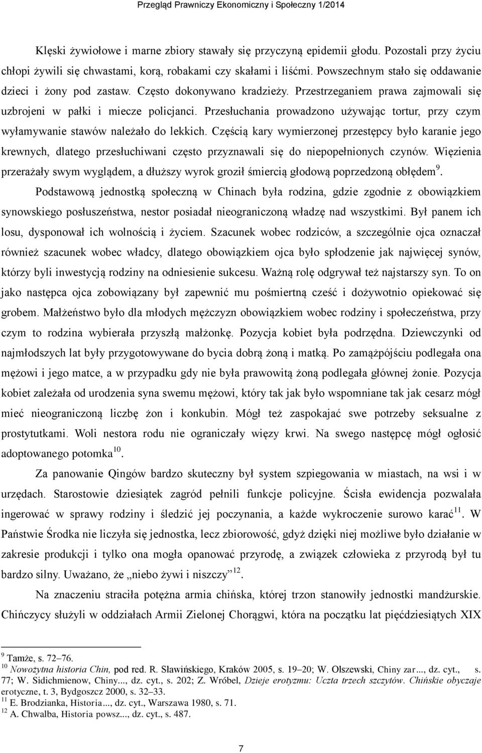 Przesłuchania prowadzono używając tortur, przy czym wyłamywanie stawów należało do lekkich.