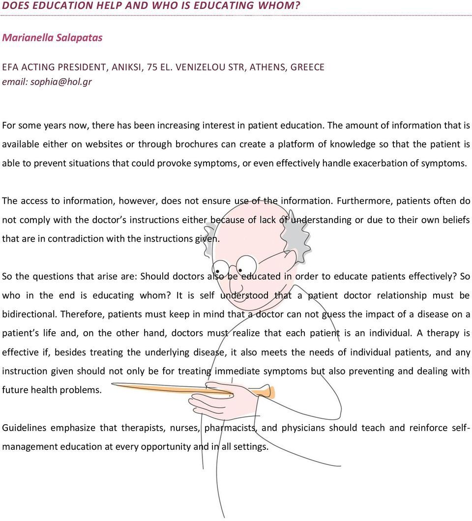 The amount of information that is available either on websites or through brochures can create a platform of knowledge so that the patient is able to prevent situations that could provoke symptoms,