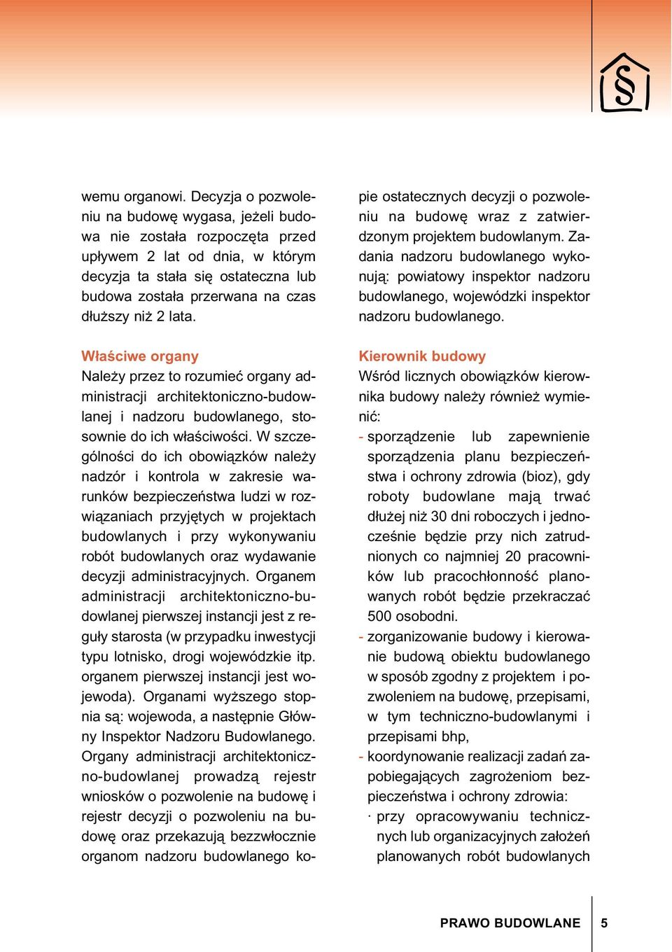 W±a ciwe organy Nale y przez to rozumie organy administracji architektoniczno-budowlanej i nadzoru budowlanego, stosownie do ich w±a ciwo ci.