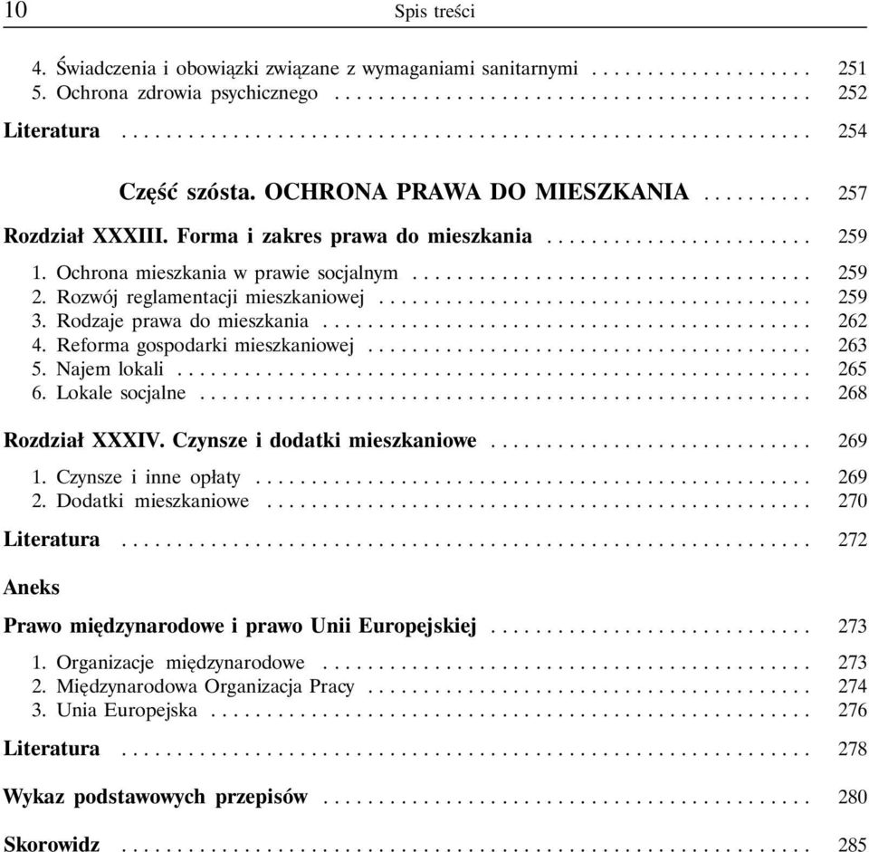 Rozwój reglamentacji mieszkaniowej....................................... 259 3. Rodzaje prawa do mieszkania............................................ 262 4. Reforma gospodarki mieszkaniowej........................................ 263 5.