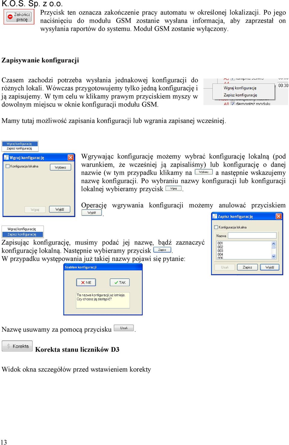 W tym celu w klikamy prawym przyciskiem myszy w dowolnym miejscu w oknie konfiguracji modułu GSM. Mamy tutaj możliwość zapisania konfiguracji lub wgrania zapisanej wcześniej.