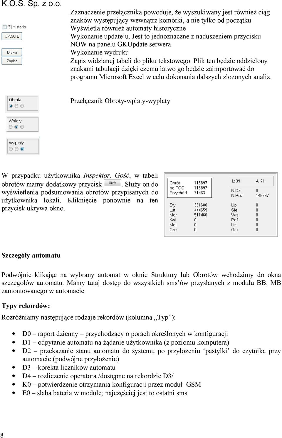 Plik ten będzie oddzielony znakami tabulacji dzięki czemu łatwo go będzie zaimportować do programu Microsoft Excel w celu dokonania dalszych złożonych analiz.