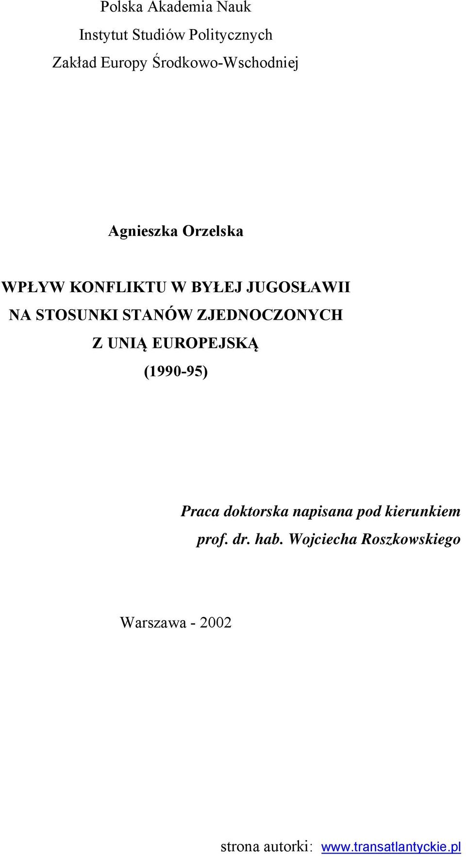 STOSUNKI STANÓW ZJEDNOCZONYCH Z UNIĄ EUROPEJSKĄ (1990-95) Praca doktorska napisana