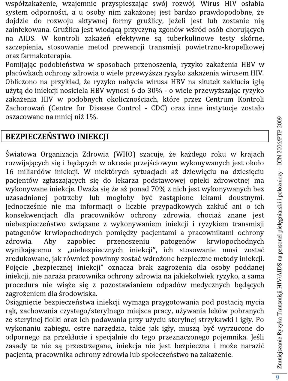 Gruźlica jest wiodącą przyczyną zgonów wśród osób chorujących na AIDS.