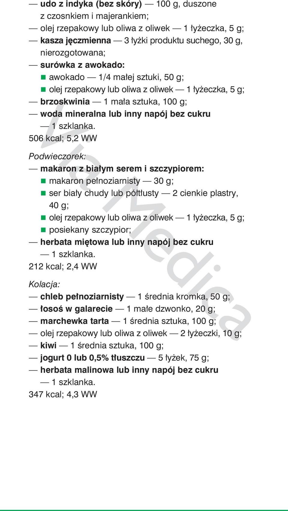 półtłusty 2 cienkie plastry, 40 g; posiekany szczypior; herbata miętowa lub inny napój bez cukru 212 kcal; 2,4 WW Kolacja: chleb pełnoziarnisty 1 średnia kromka, 50 g; łosoś w galarecie 1 małe