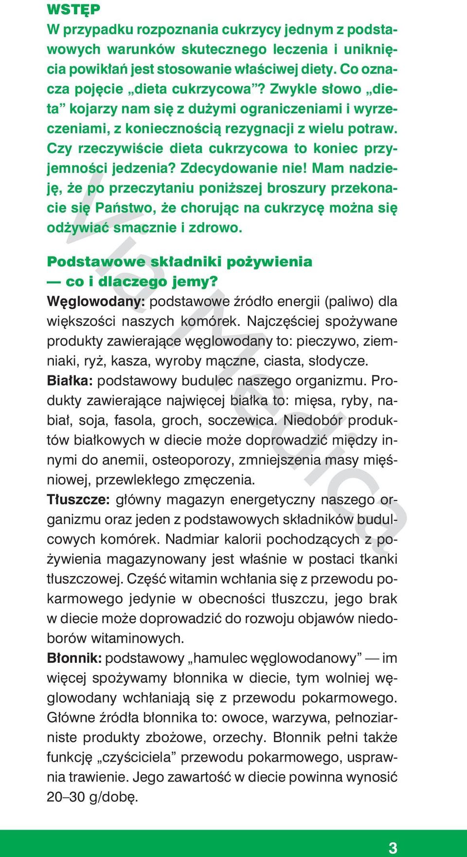 Zdecydowanie nie! Mam nadzieję, że po przeczytaniu poniższej broszury przekonacie się Państwo, że chorując na cukrzycę można się odżywiać smacznie i zdrowo.