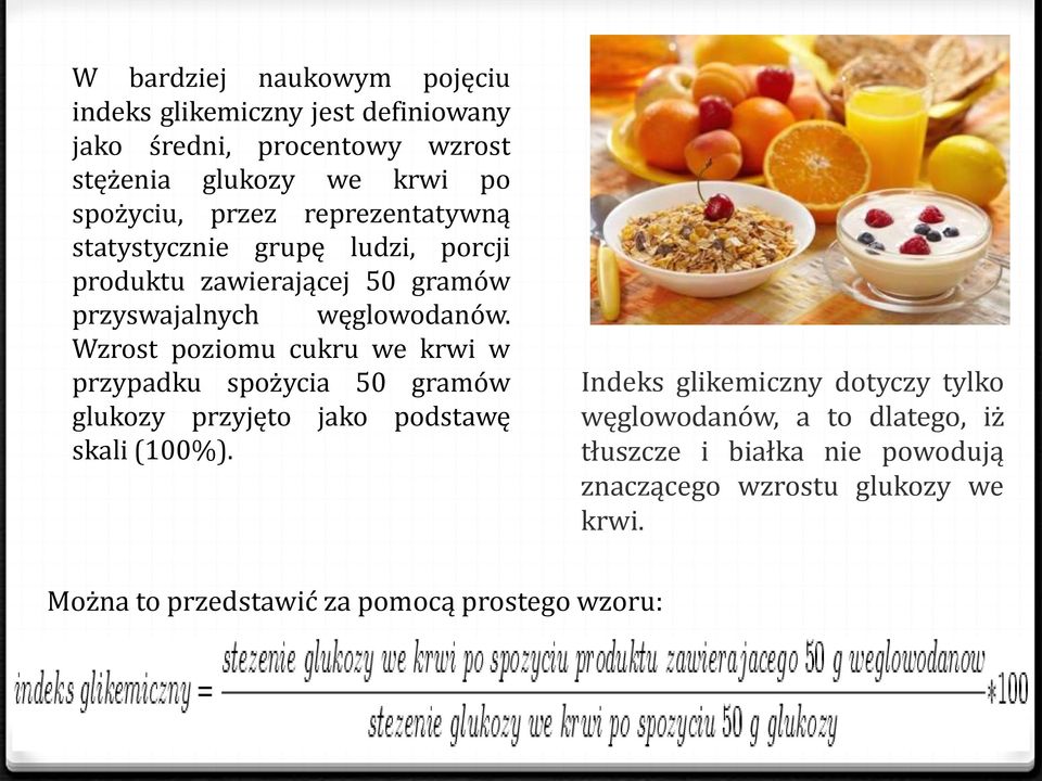 Wzrost poziomu cukru we krwi w przypadku spożycia 50 gramów glukozy przyjęto jako podstawę skali (100%).