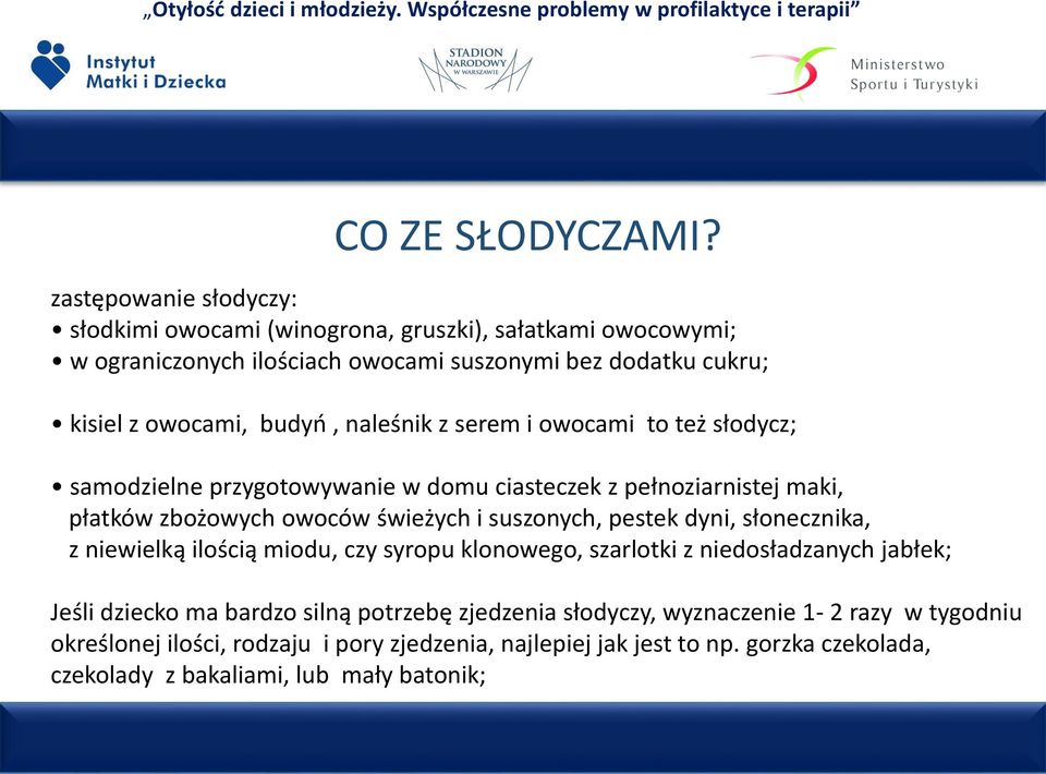 budyń, naleśnik z serem i owocami to też słodycz; samodzielne przygotowywanie w domu ciasteczek z pełnoziarnistej maki, płatków zbożowych owoców świeżych i suszonych,