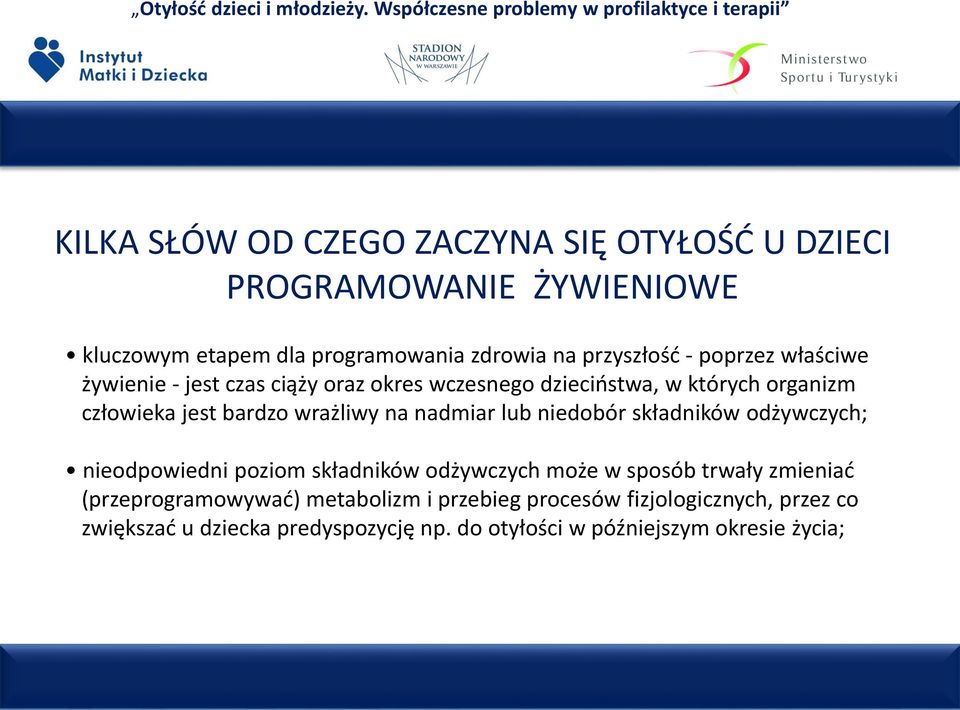 nadmiar lub niedobór składników odżywczych; nieodpowiedni poziom składników odżywczych może w sposób trwały zmieniać