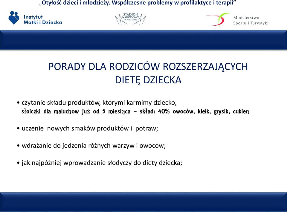 owoców, kleik, grysik, cukier; uczenie nowych smaków produktów i potraw;