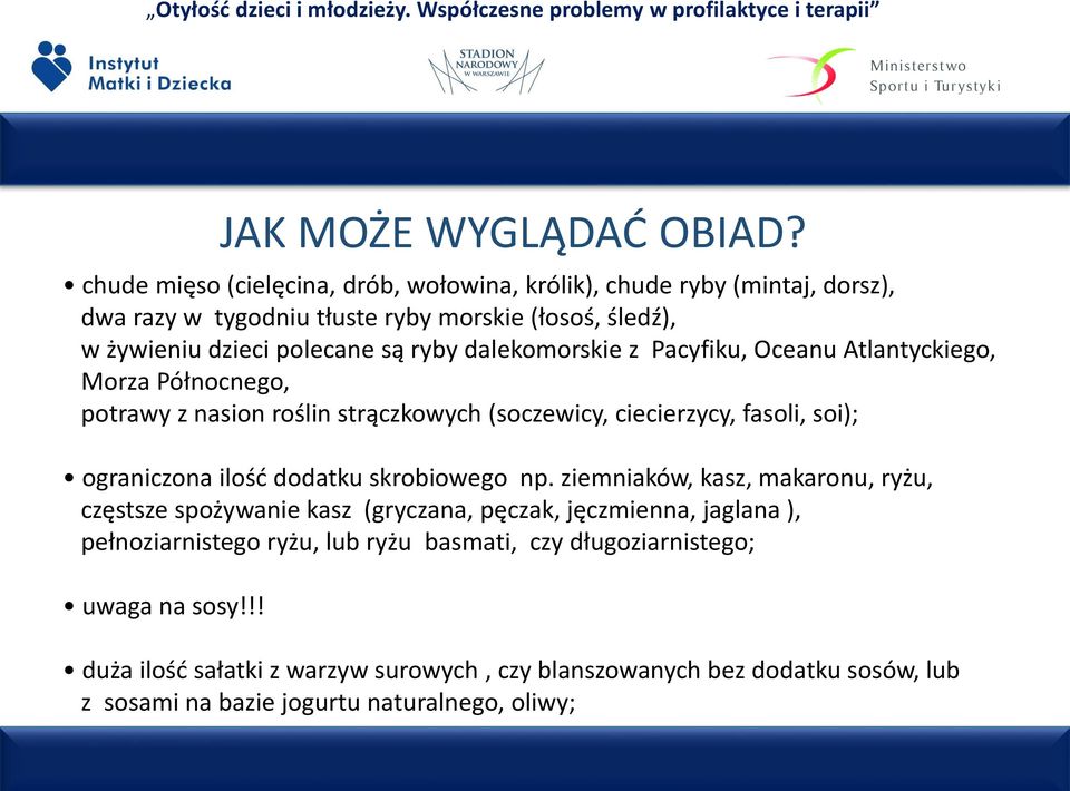 dalekomorskie z Pacyfiku, Oceanu Atlantyckiego, Morza Północnego, potrawy z nasion roślin strączkowych (soczewicy, ciecierzycy, fasoli, soi); ograniczona ilość dodatku