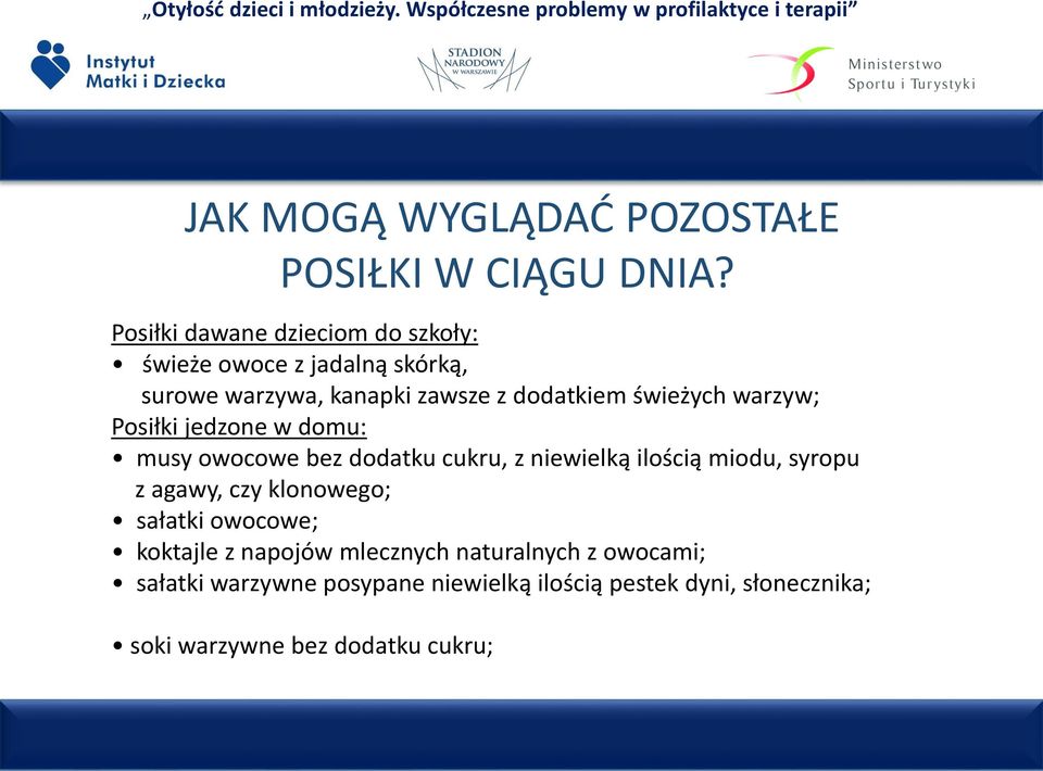 świeżych warzyw; Posiłki jedzone w domu: musy owocowe bez dodatku cukru, z niewielką ilością miodu, syropu z agawy,