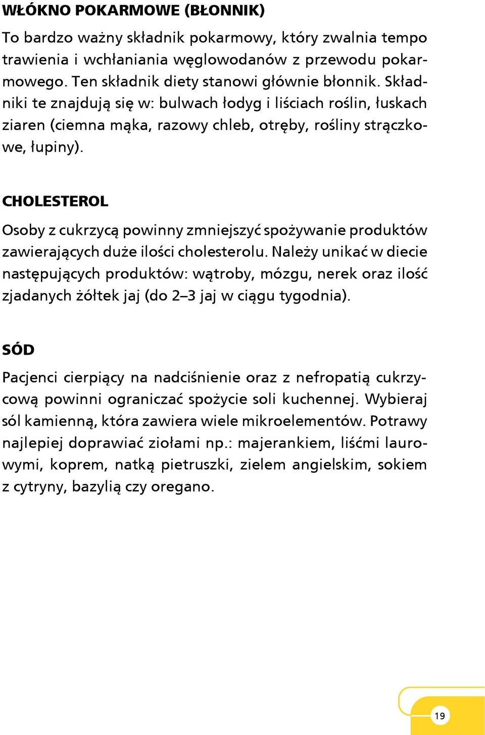 CHOLESTEROL Osoby z cukrzyc¹ powinny zmniejszyæ spo ywanie produktów zawieraj¹cych du e iloœci cholesterolu.