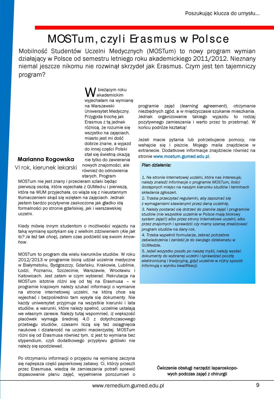 Nieznany niemal jeszcze nikomu nie rozwinął skrzydeł jak Erasmus. Czym jest ten tajemniczy program? W bieżącym roku akademickim wyjechałam na wymianę na Warszawski Uniwersytet Medyczny.