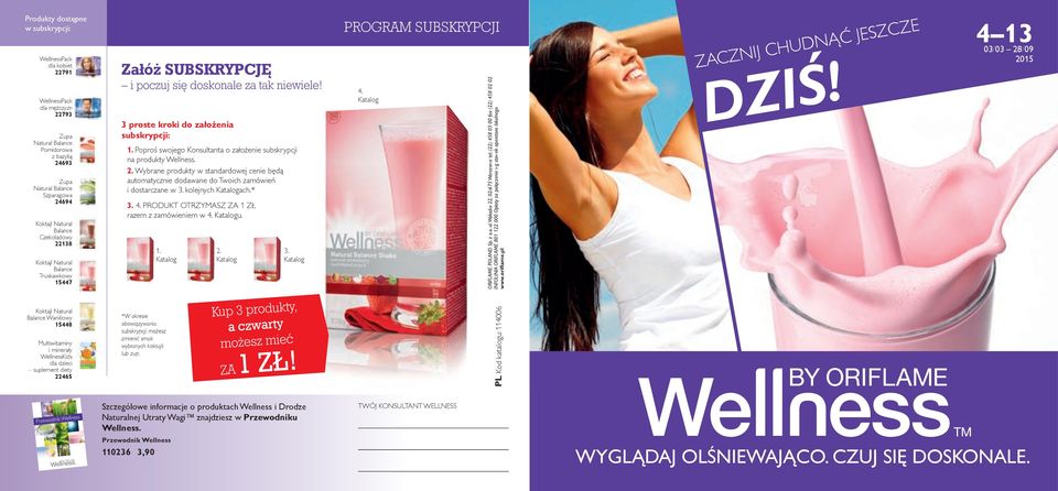 Poproś swojego Konsultanta o założenie subskrypcji na produkty Wellness. 2. Wybrane produkty w standardowej cenie będą automatycznie dodawane do Twoich zamówień i dostarczane w 3.