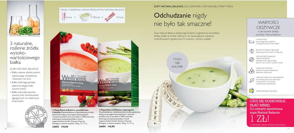 TWOJA CODZIENNA DAWKA PRODUKTÓW NATURAL BALANCE Zupa Natural Balance, pomidorowa z bazylią Wysokobiałkowy, niskotłuszczowy środek spożywczy służący do przygotowania pysznych i sycących posiłków.