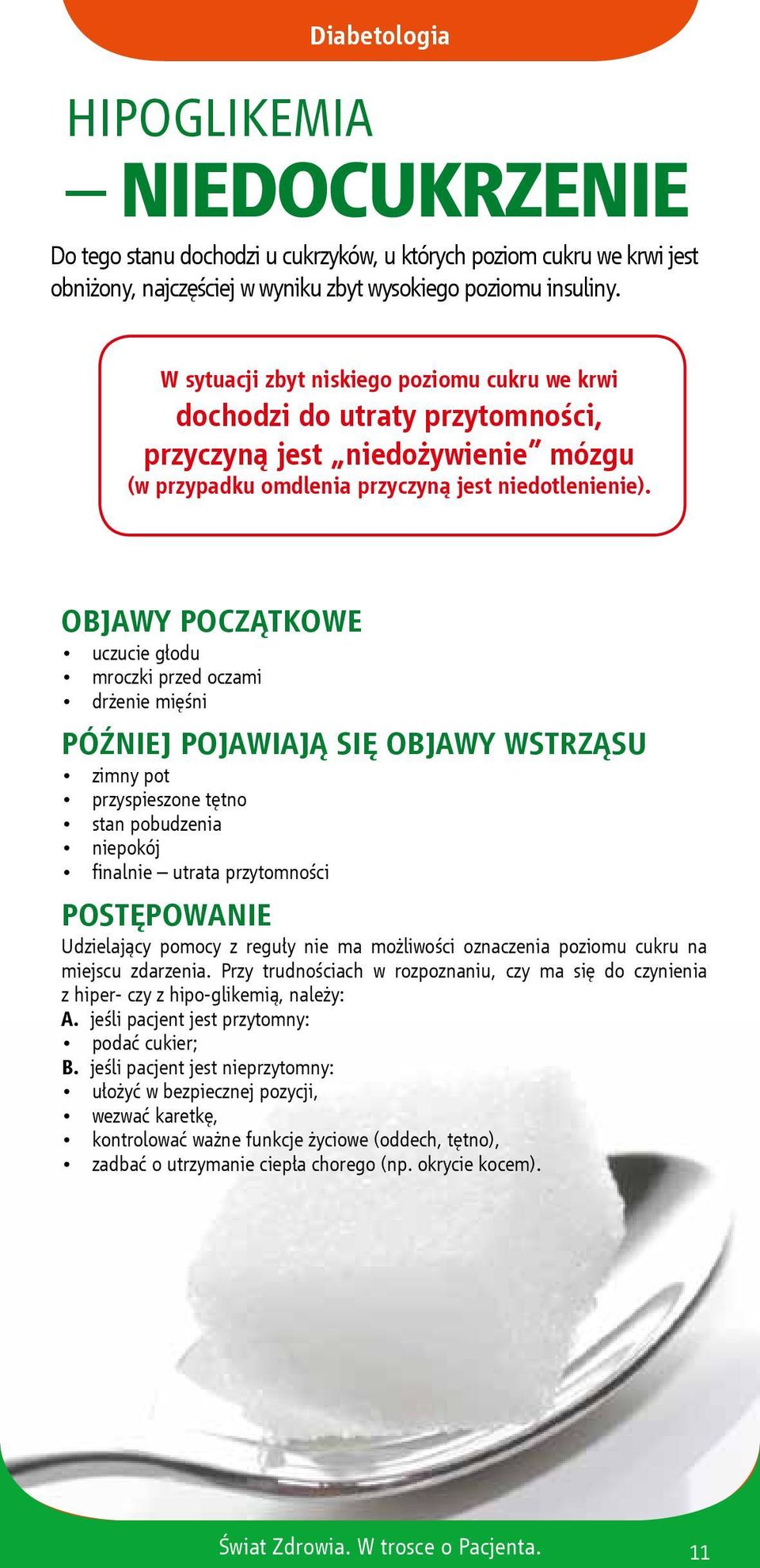 OBJAWY POCZĄTKOWE uczucie głodu mroczki przed oczami drżenie mięśni PÓŹNIEJ POJAWIAJĄ SIĘ OBJAWY WSTRZĄSU zimny pot przyspieszone tętno stan pobudzenia niepokój finalnie utrata przytomności