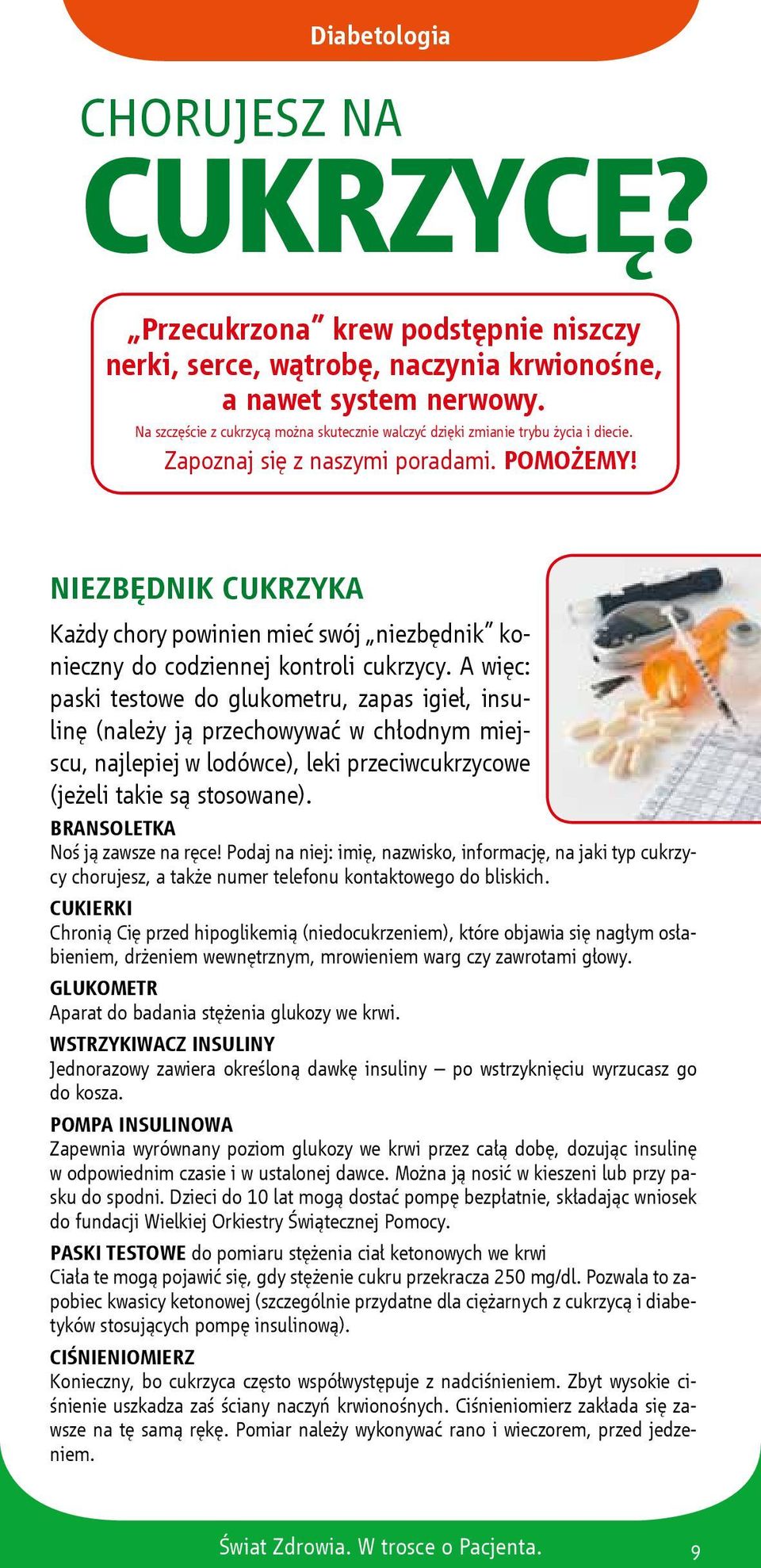 NIEZBĘDNIK CUKRZYKA Każdy chory powinien mieć swój niezbędnik konieczny do codziennej kontroli cukrzycy.