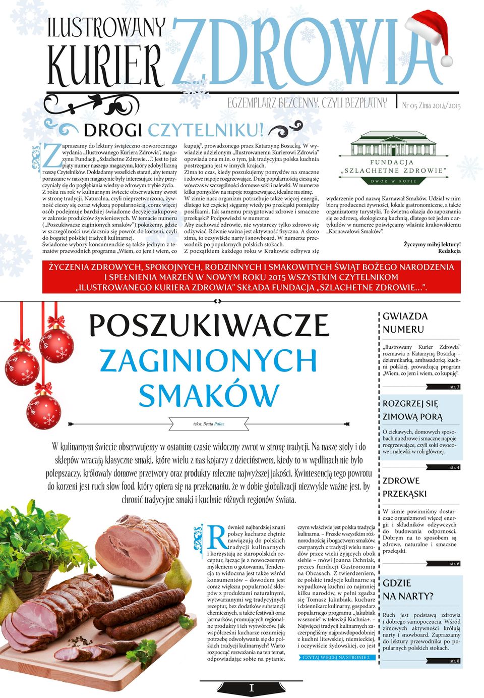 Dokładamy wszelkich starań, aby tematy poruszane w naszym magazynie były interesujące i aby przyczyniały się do pogłębiania wiedzy o zdrowym trybie życia.