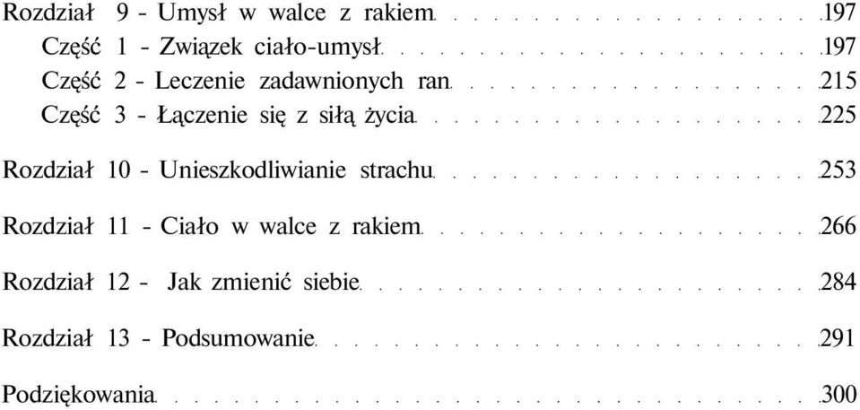 Rozdział 10 - Unieszkodliwianie strachu 253 Rozdział 11 - Ciało w walce z rakiem