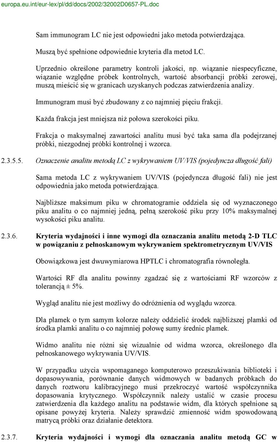 Immunogram musi być zbudowany z co najmniej pięciu frakcji. Każda frakcja jest mniejsza niż połowa szerokości piku.