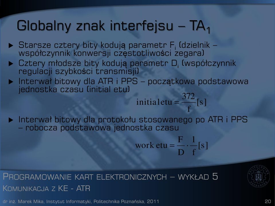 podstawowa jednostka czasu (initial etu) 372 initialetu [s] f Interwał bitowy dla protokołu stosowanego po ATR i PPS robocza