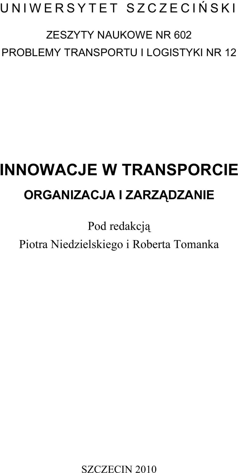 TRANSPORCIE ORGANIZACJA I ZARZĄDZANIE Pod redakcją