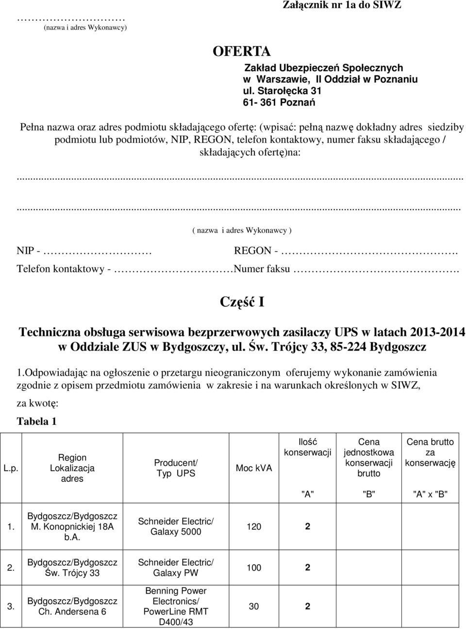 składającego / składających ofertę)na:...... NIP - ( nazwa i adres Wykonawcy ) REGON -. Telefon kontaktowy - Numer faksu.