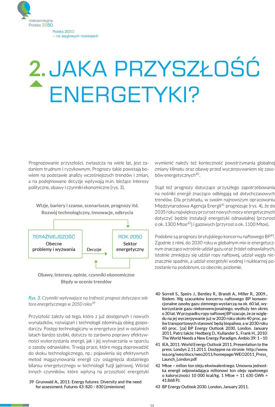 Wizje, bariery i szanse, scenariusze, prognozy itd.