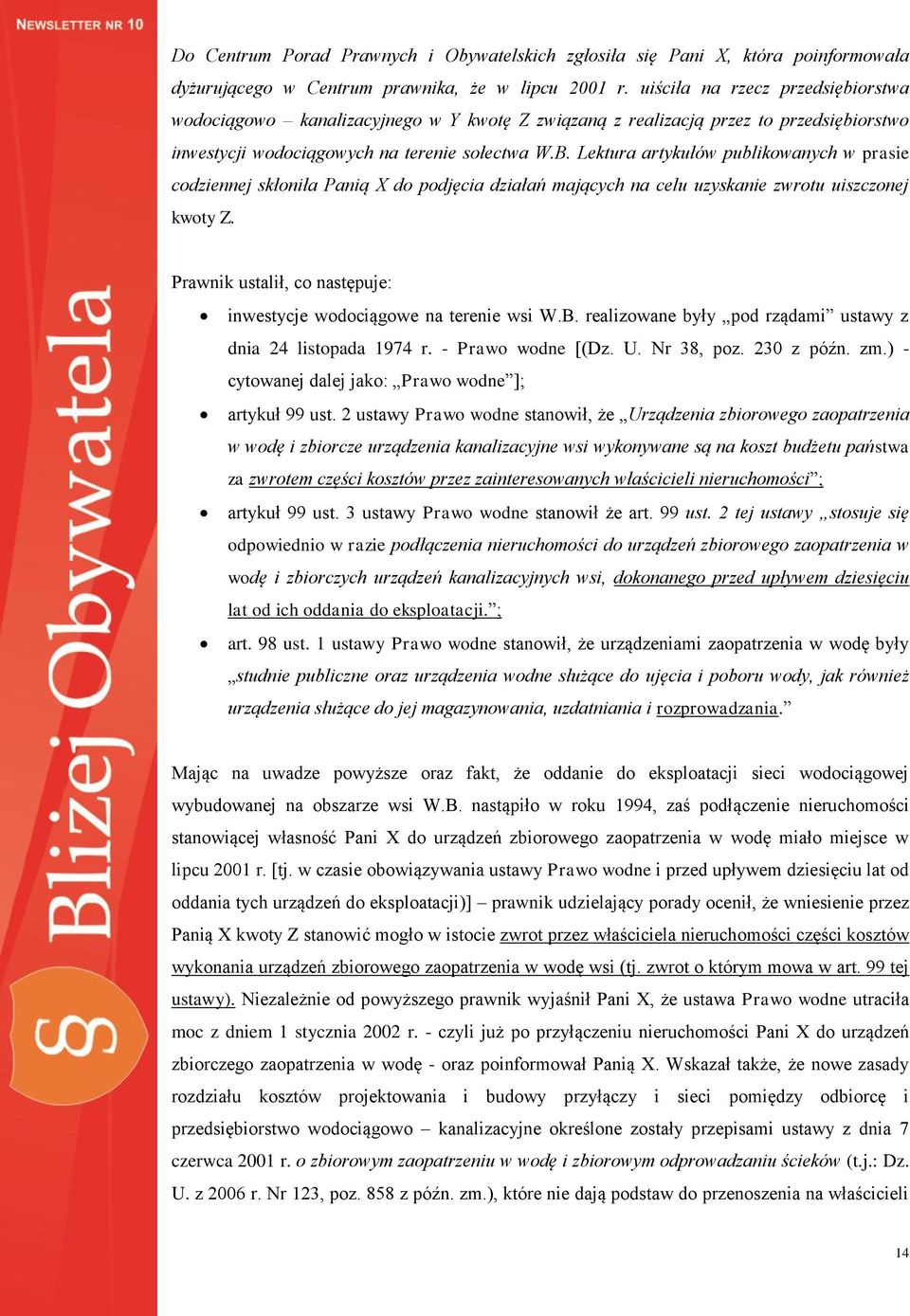 Lektura artykułów publikowanych w prasie codziennej skłoniła Panią X do podjęcia działań mających na celu uzyskanie zwrotu uiszczonej kwoty Z.