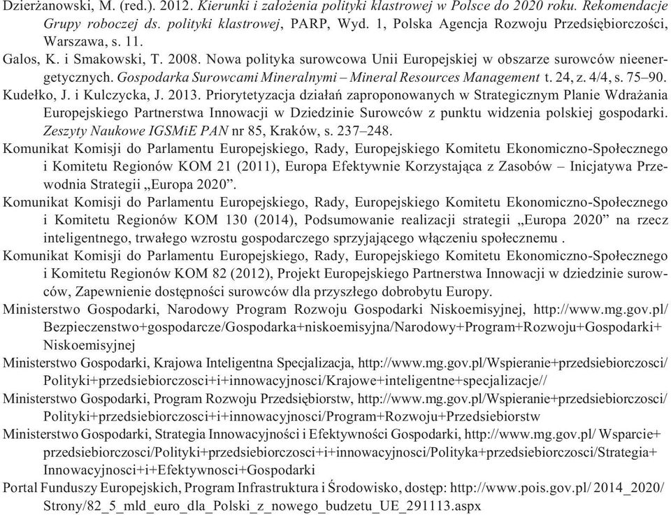 Gospodarka Surowcami Mineralnymi Mineral Resources Management t. 24, z. 4/4, s. 75 90. Kude³ko, J. i Kulczycka, J. 2013.
