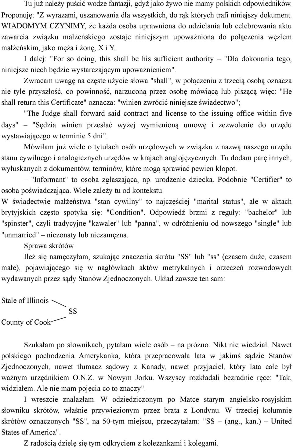 I dalej: "For so doing, this shall be his sufficient authority "Dla dokonania tego, niniejsze niech będzie wystarczającym upoważnieniem".