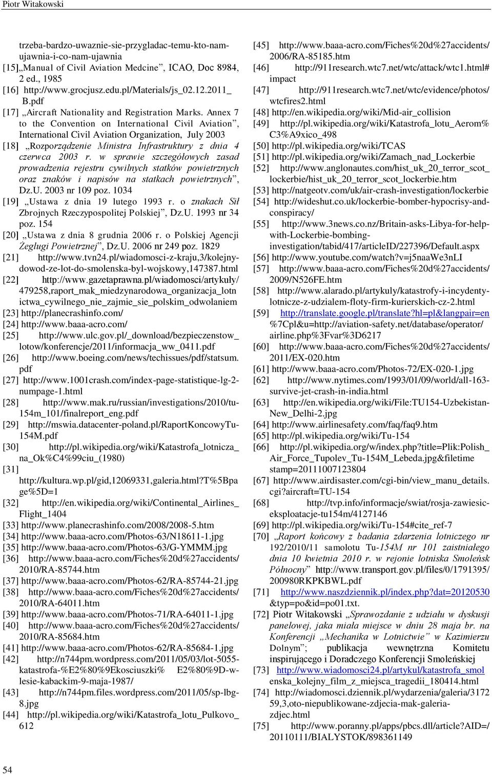 Annex 7 to the Convention on International Civil Aviation, International Civil Aviation Organization, July 2003 [18] Rozporządzenie Ministra Infrastruktury z dnia 4 czerwca 2003 r.