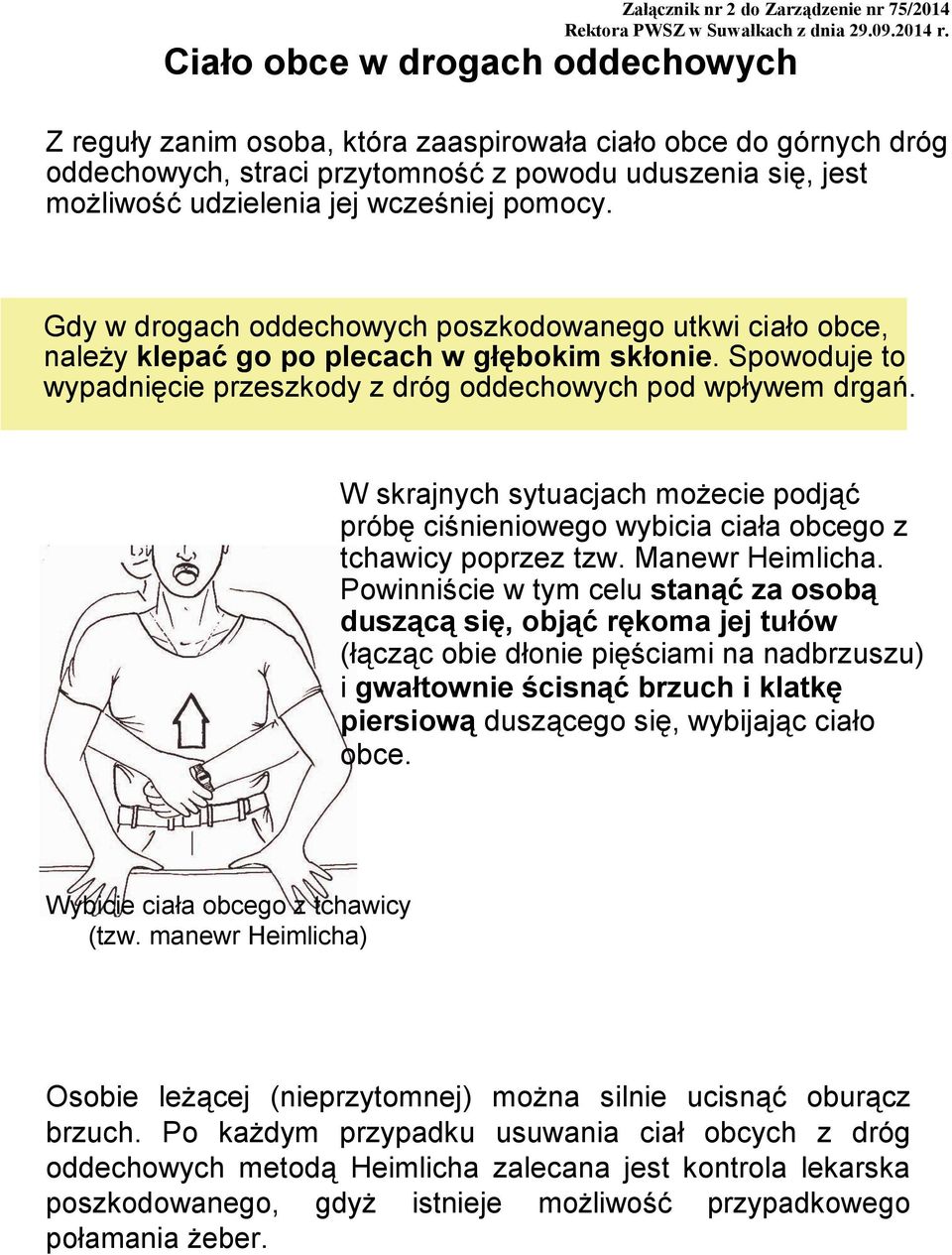 W skrajnych sytuacjach możecie podjąć próbę ciśnieniowego wybicia ciała obcego z tchawicy poprzez tzw. Manewr Heimlicha.