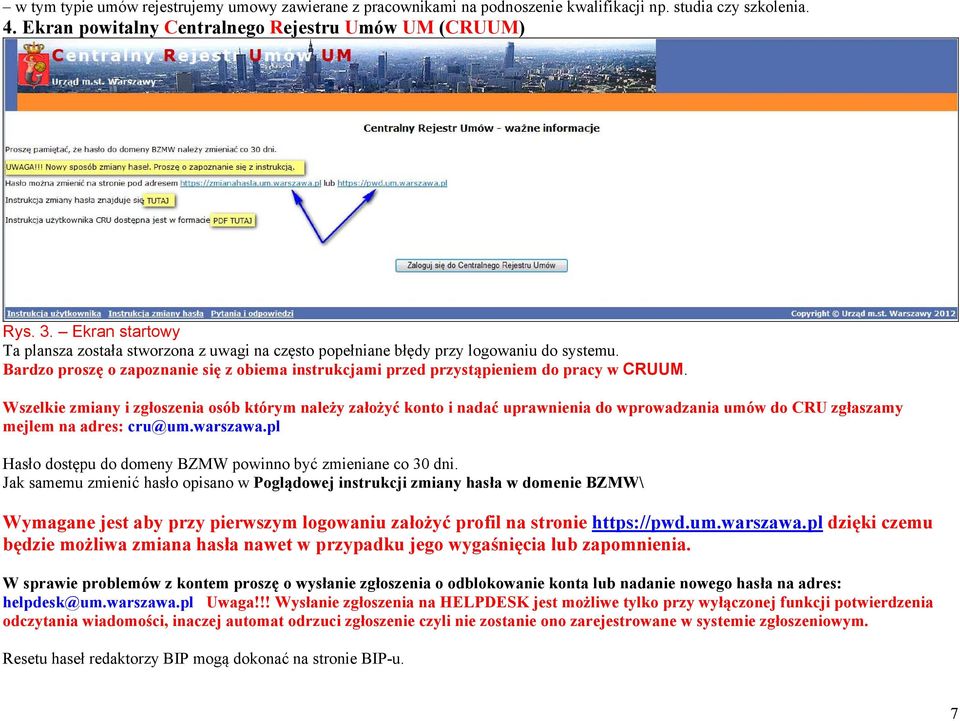 Wszelkie zmiany i zgłoszenia osób którym należy założyć konto i nadać uprawnienia do wprowadzania umów do CRU zgłaszamy mejlem na adres: cru@um.warszawa.