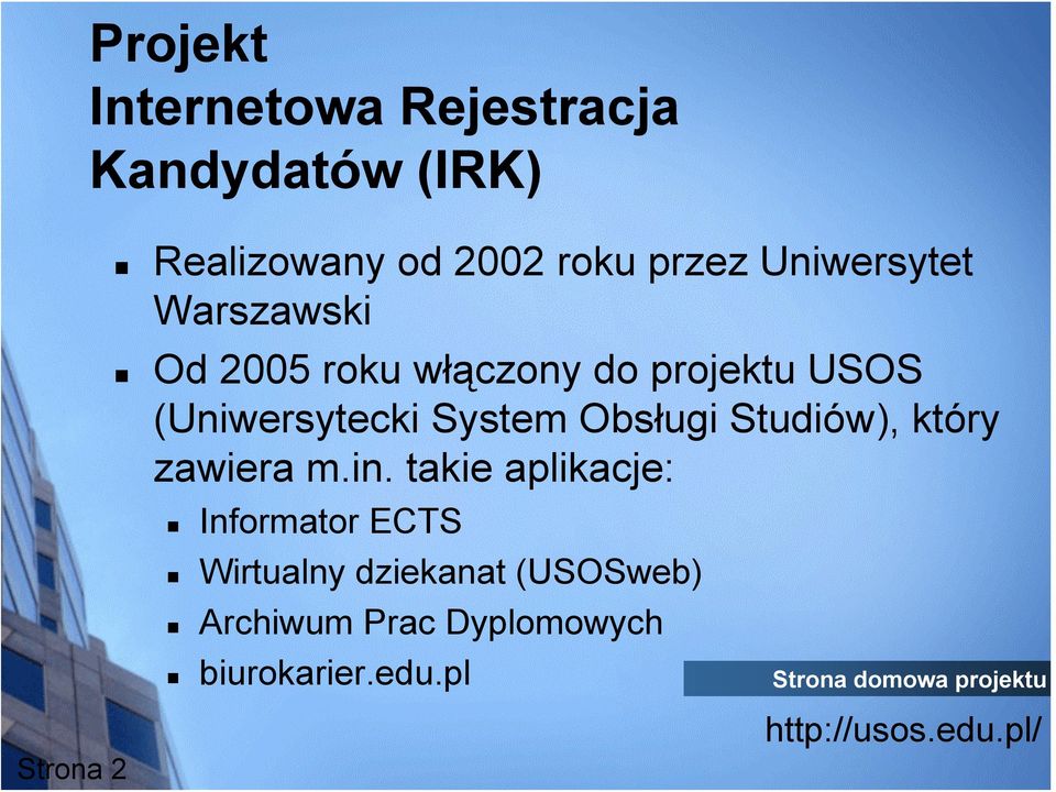 Obsługi Studiów), który zawiera m.in.