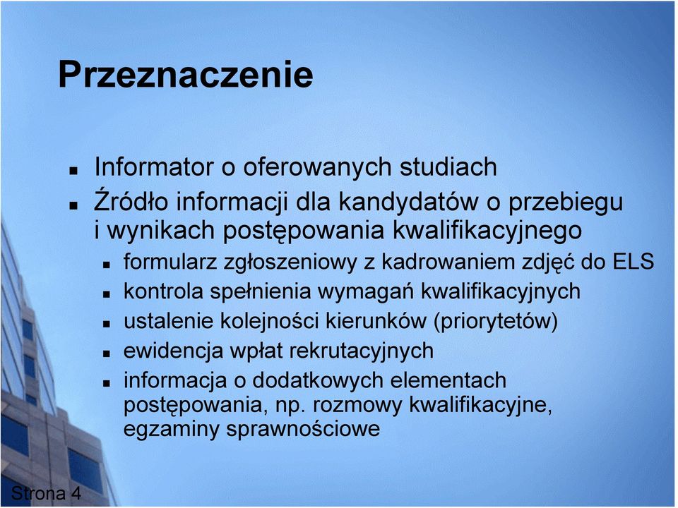 spełnienia wymagań kwalifikacyjnych ustalenie kolejności kierunków (priorytetów) ewidencja wpłat