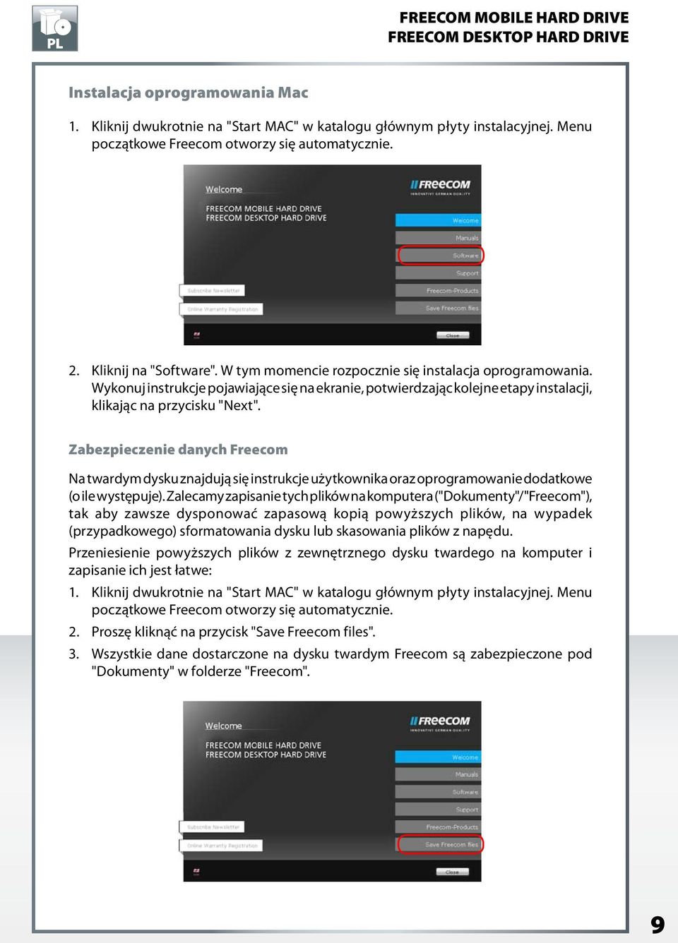 Zabezpieczenie danych Freecom Na twardym dysku znajdują się instrukcje użytkownika oraz oprogramowanie dodatkowe (o ile występuje).