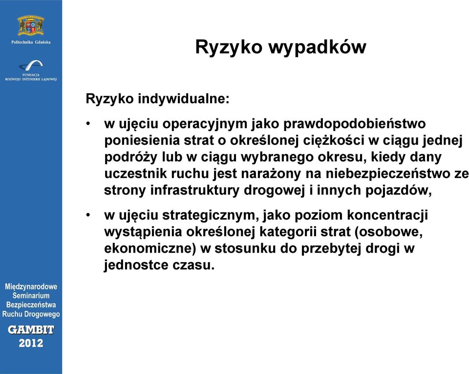 narażony na niebezpieczeństwo ze strony infrastruktury drogowej i innych pojazdów, w ujęciu strategicznym, jako